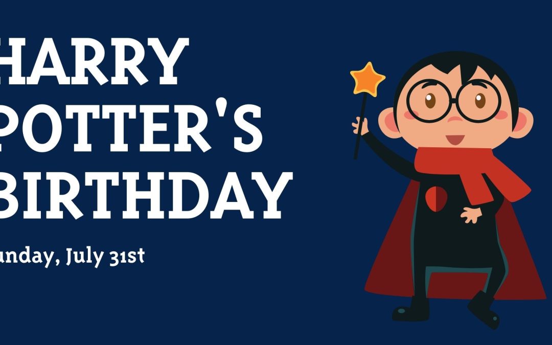 Celebrate Harry Potter’s Birthday!